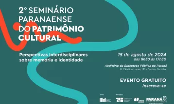 Memória e identidade do Paraná serão debatidos em seminário sobre patrimônio cultural