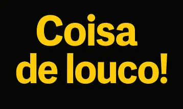 Coisa de louco!